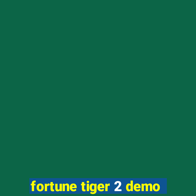 fortune tiger 2 demo